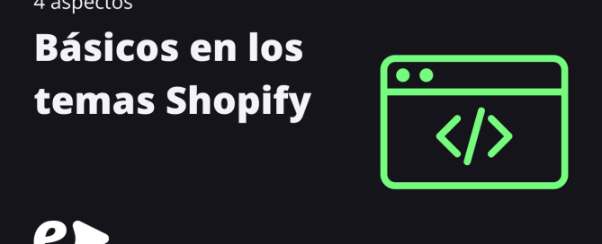 4 aspectos básicos en los temas Shopify